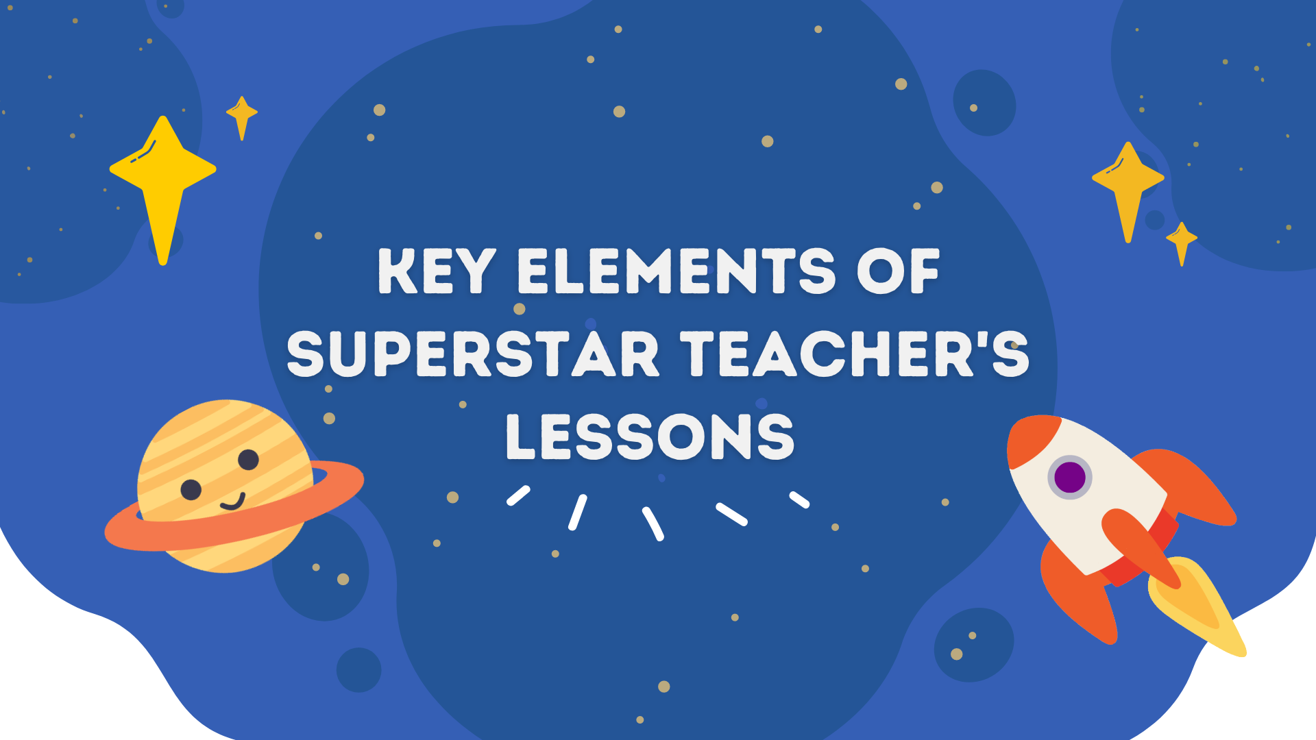 The 4 Key Elements Of Superstar Teacher s Lessons Superstar Teacher 